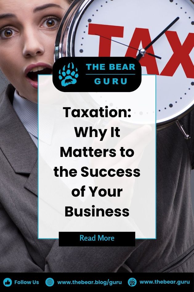 Taxation   Why It Matters to The Success of Your Business