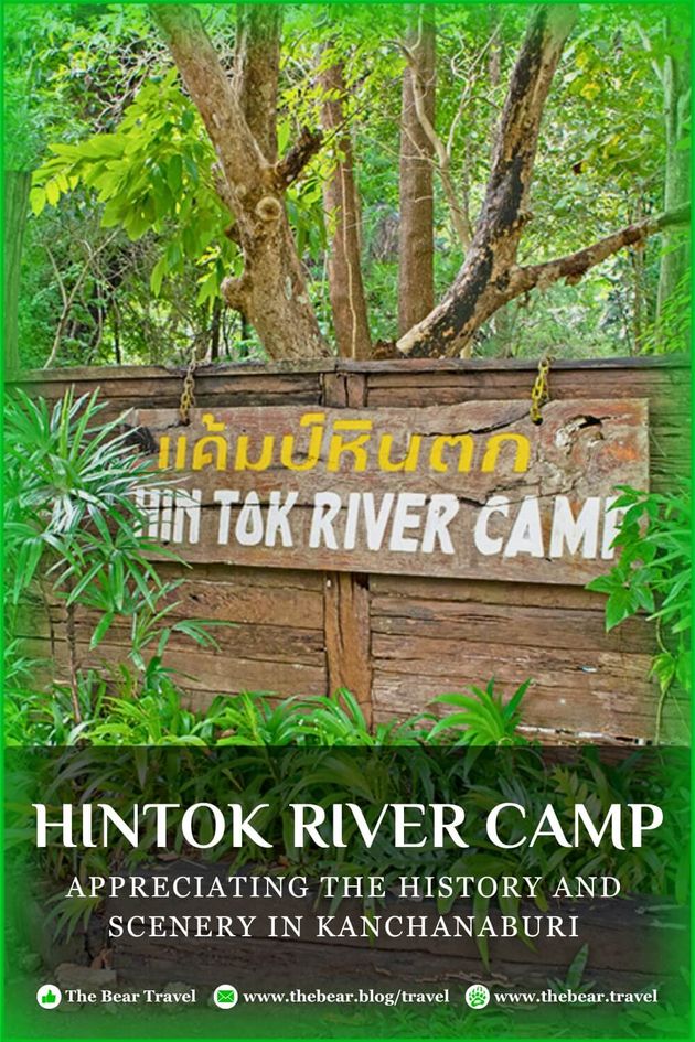 Hintok River Camp: Appreciating the History and Scenery in Kanchanaburi