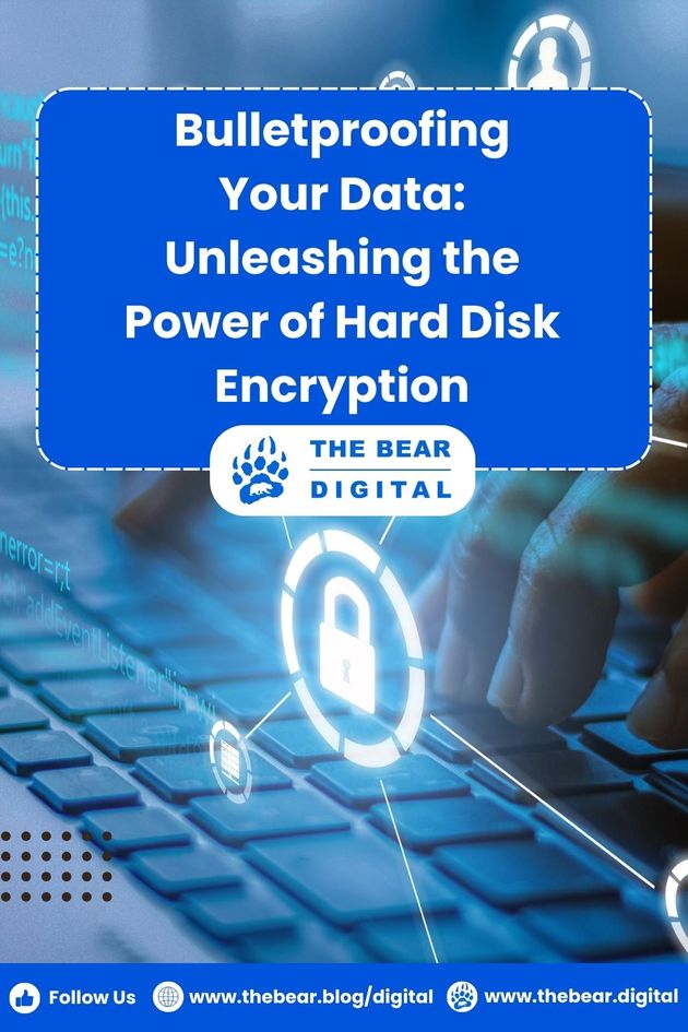 Bulletproofing Your Data: Unleashing The Power of Hard Disk Encryption