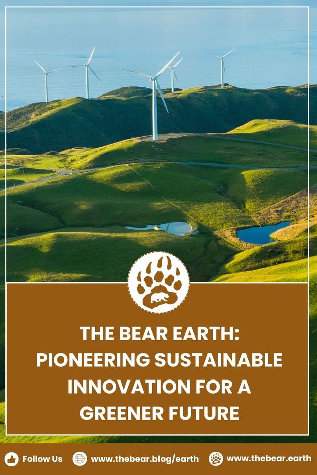 The Bear Earth - Pioneering Sustainable Innovation for A Greener Future