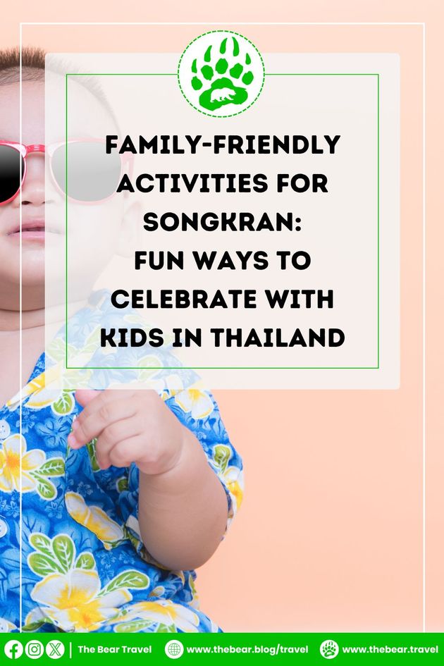 Family Friendly Activities for Songkran Fun Ways to Celebrate with Kids in Thailand