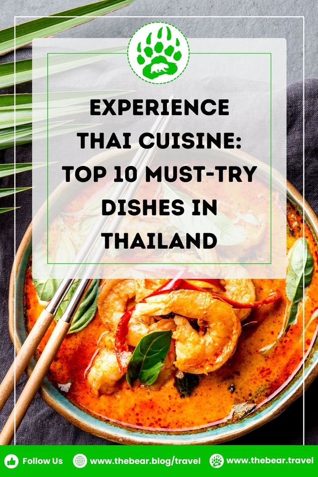 Experience Thai Cuisine: Top 10 Must Try Dishes in Thailand